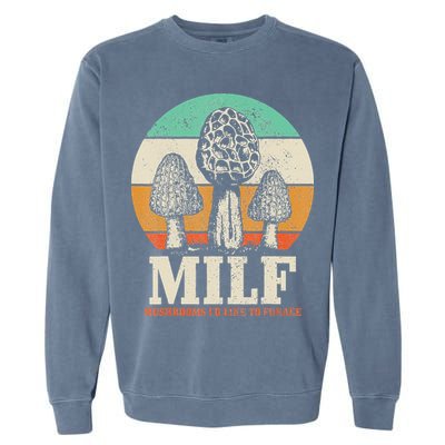 Morel Mushroom Hunting M.I.L.F. Mushrooms I'd Like To Forage Garment-Dyed Sweatshirt