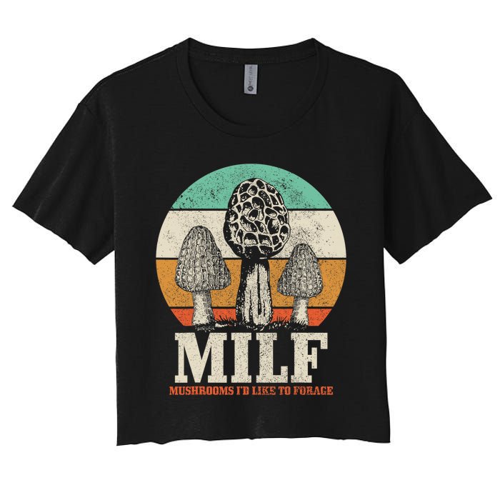 Morel Mushroom Hunting M.I.L.F. Mushrooms I'd Like To Forage Women's Crop Top Tee