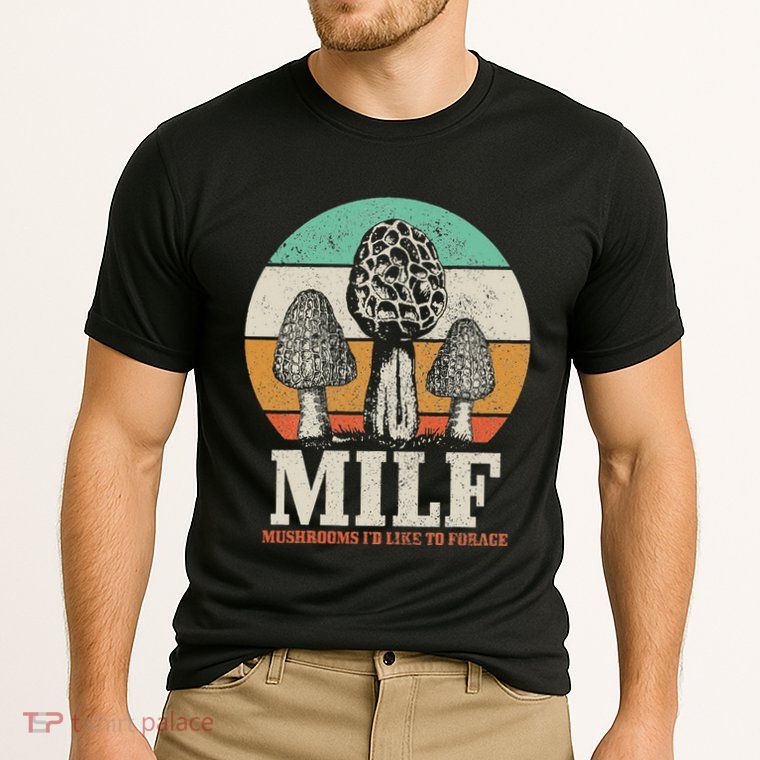 Morel Mushroom Hunting M.I.L.F. Mushrooms ID Like To Forage Performance Shirt