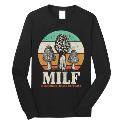 Morel Mushroom Hunting M.I.L.F. Mushrooms ID Like To Forage Long Sleeve Shirt