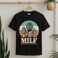 Morel Mushroom Hunting M.I.L.F. Mushrooms ID Like To Forage T-Shirt
