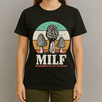 Morel Mushroom Hunting M.I.L.F. Mushrooms ID Like To Forage T-Shirt