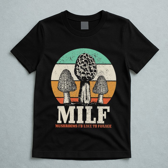 Morel Mushroom Hunting M.I.L.F. Mushrooms ID Like To Forage T-Shirt