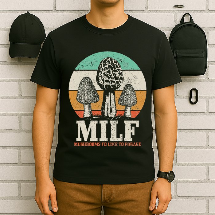 Morel Mushroom Hunting M.I.L.F. Mushrooms ID Like To Forage T-Shirt