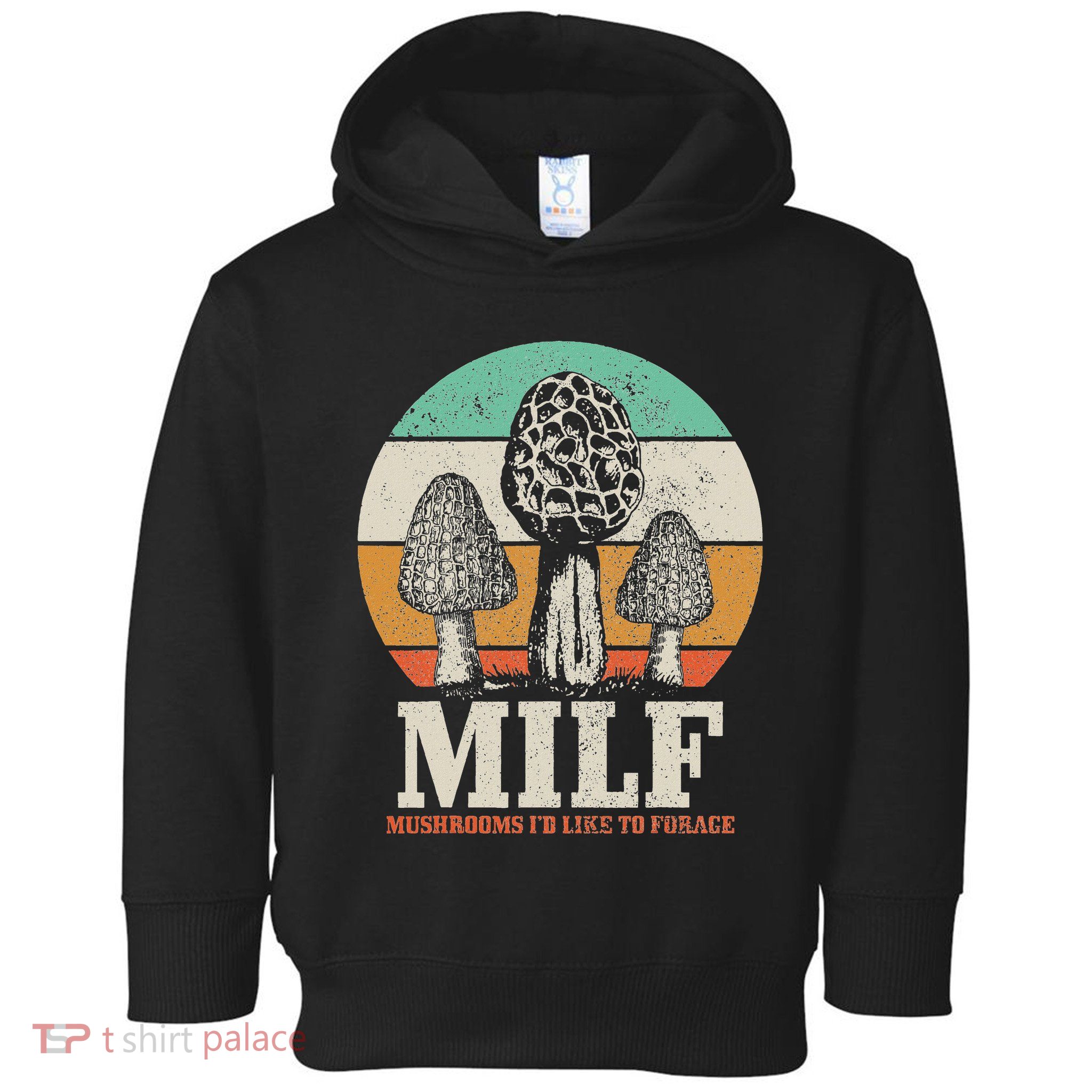 Morel Mushroom Hunting M.I.L.F. Mushrooms ID Like To Forage Toddler Hoodie