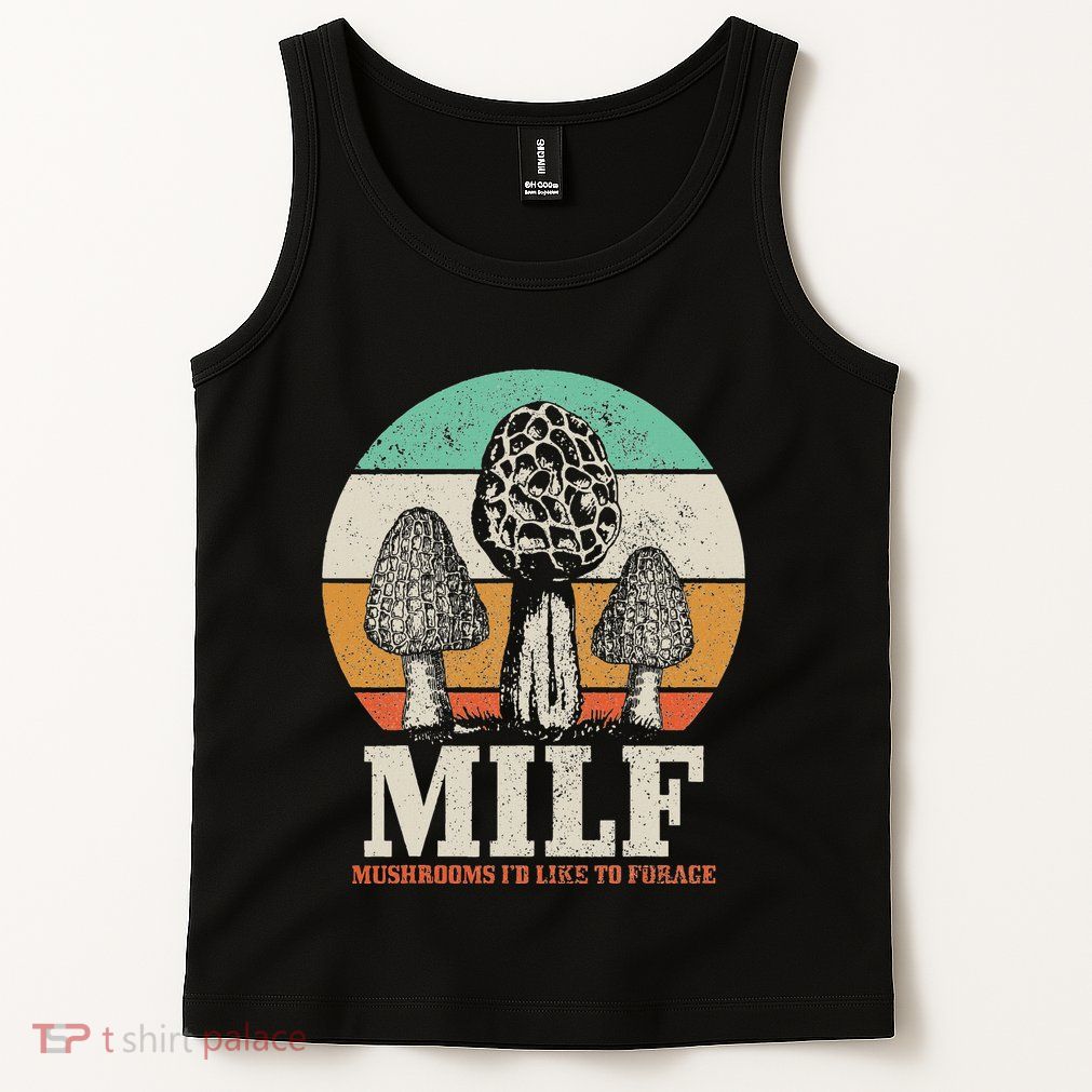 Morel Mushroom Hunting M.I.L.F. Mushrooms ID Like To Forage Tank Top