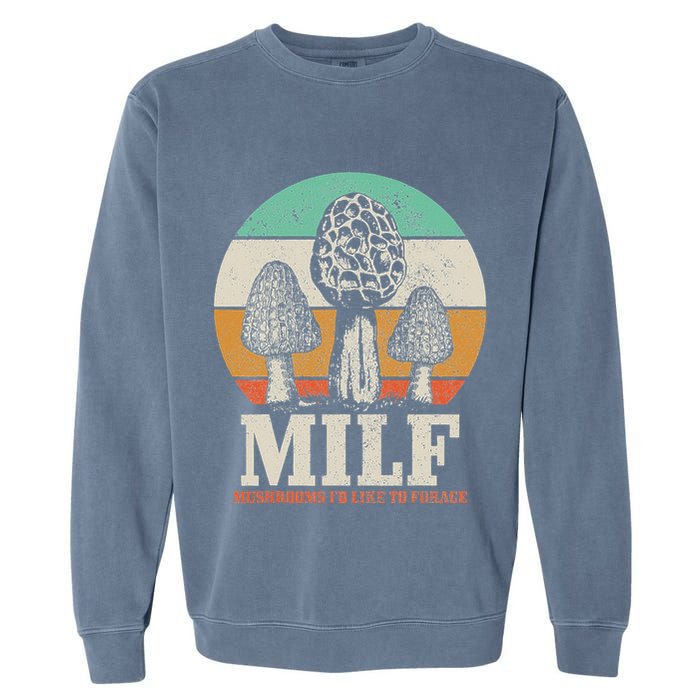 Morel Mushroom Hunting M.I.L.F. Mushrooms ID Like To Forage Garment-Dyed Sweatshirt