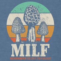 Morel Mushroom Hunting M.I.L.F. Mushrooms ID Like To Forage Garment-Dyed Sweatshirt