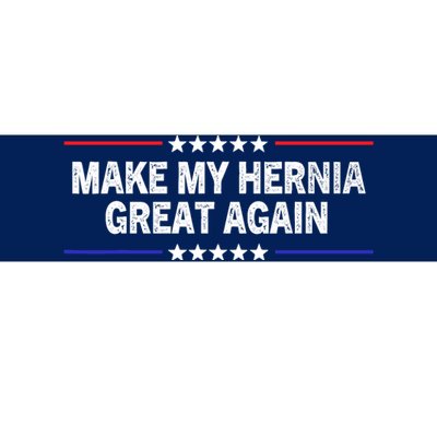 Make My Hernia Great Again Funny Surgery Injury Recovery Bumper Sticker