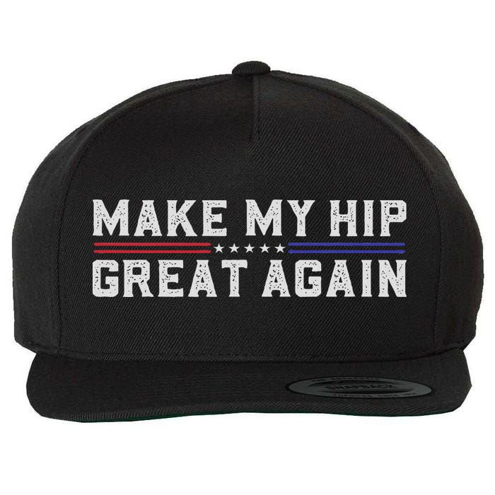 Make My Hip Great Again Funny Broken Hip Surgery Recovery Wool Snapback Cap