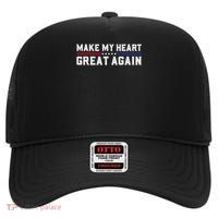Make My Heart Great Again Funny Open Heart Surgery Recovery High Crown Mesh Back Trucker Hat