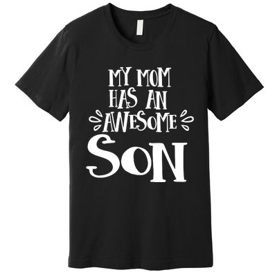 My Mom Has An Awesome Son PNG Premium T-Shirt