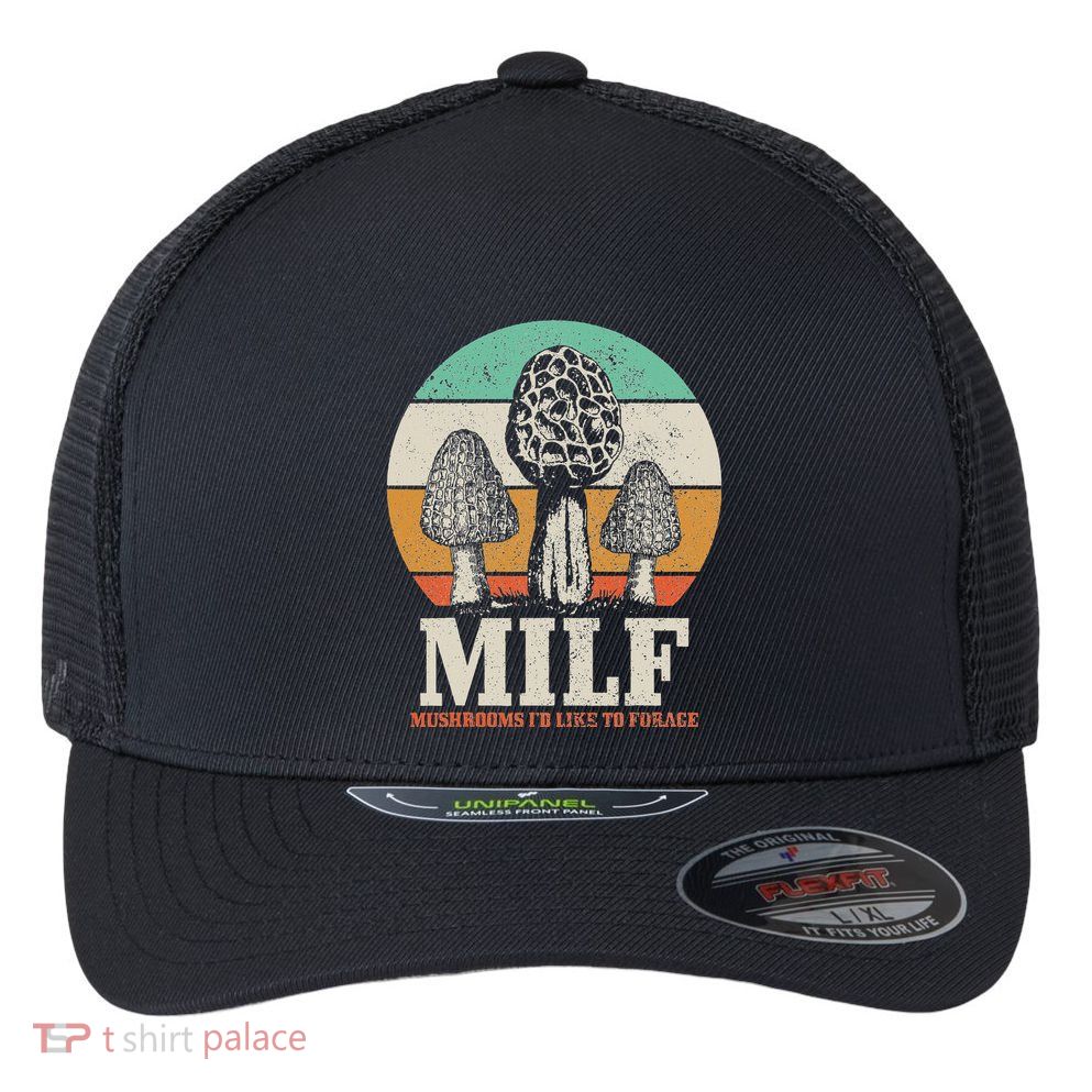 Morel Mushroom Hunting M.I.L.F. Mushrooms ID Like To Forage Flexfit Unipanel Trucker Cap