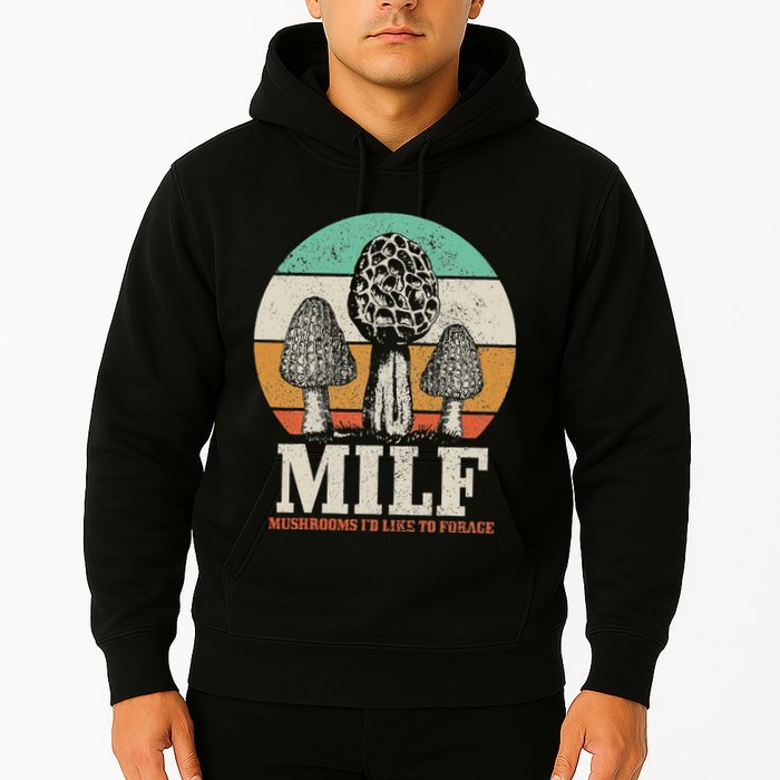 Morel Mushroom Hunting M.I.L.F. Mushrooms ID Like To Forage Hoodie
