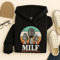 Morel Mushroom Hunting M.I.L.F. Mushrooms ID Like To Forage Hoodie