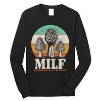 Morel Mushroom Hunting M.I.L.F. Mushrooms ID Like To Forage Long Sleeve Shirt