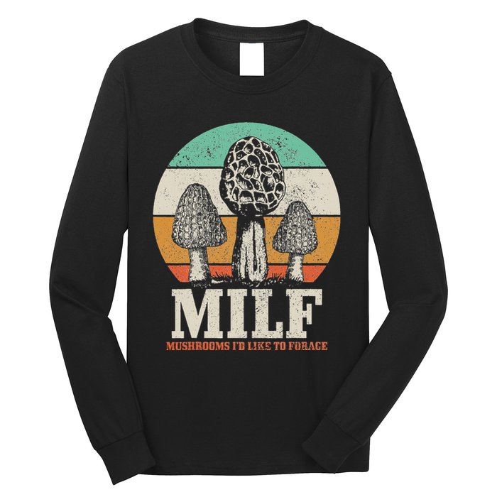 Morel Mushroom Hunting M.I.L.F. Mushrooms ID Like To Forage Long Sleeve Shirt