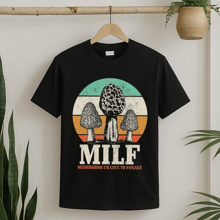 Morel Mushroom Hunting M.I.L.F. Mushrooms ID Like To Forage T-Shirt