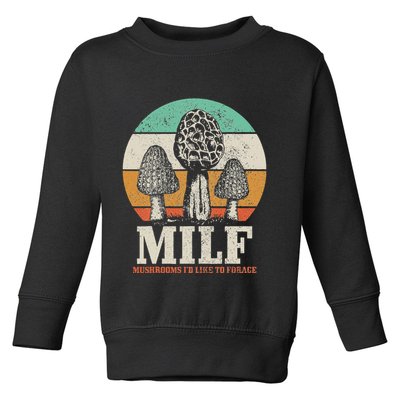 Morel Mushroom Hunting M.I.L.F. Mushrooms ID Like To Forage Toddler Sweatshirt