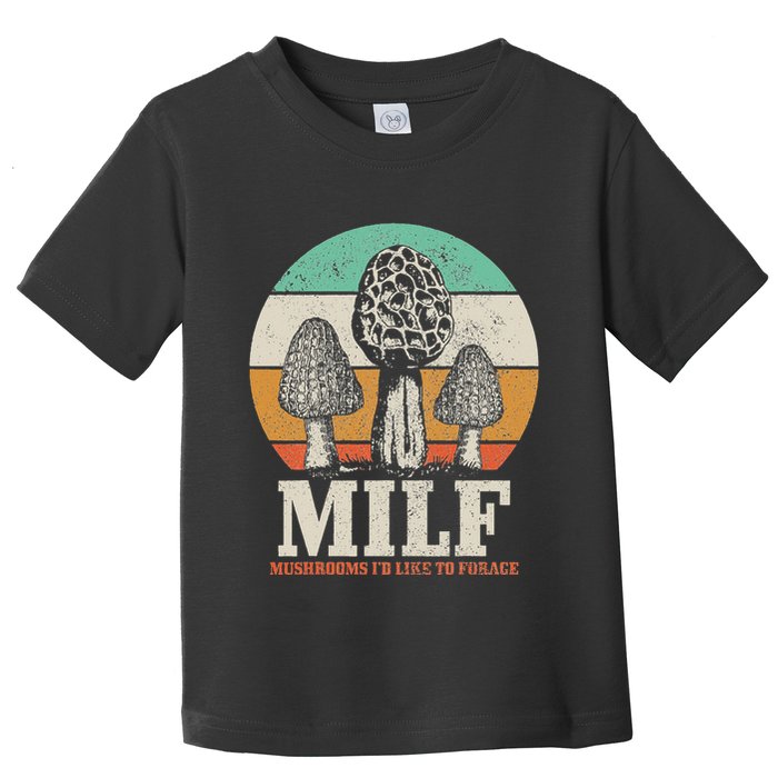 Morel Mushroom Hunting M.I.L.F. Mushrooms ID Like To Forage Toddler T-Shirt