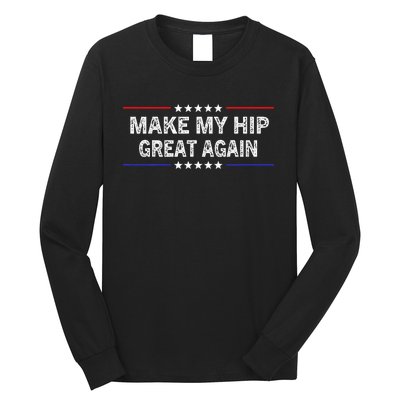 Make My Hip Great Again Funny Surgery Injury Recovery Long Sleeve Shirt