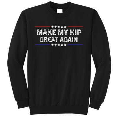 Make My Hip Great Again Funny Surgery Injury Recovery Sweatshirt