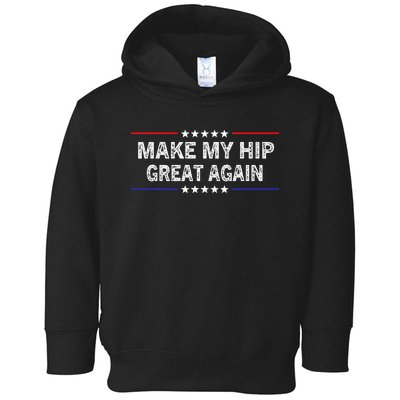 Make My Hip Great Again Funny Surgery Injury Recovery Toddler Hoodie