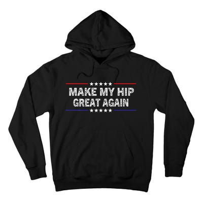 Make My Hip Great Again Funny Surgery Injury Recovery Tall Hoodie