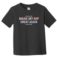 Make My Hip Great Again Funny Surgery Injury Recovery Toddler T-Shirt