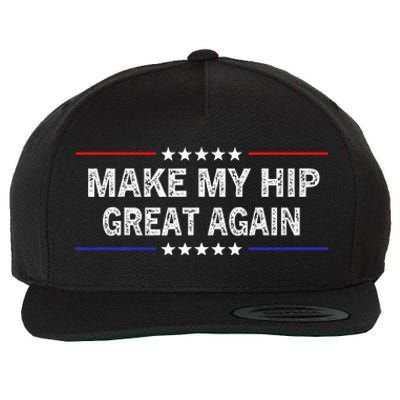 Make My Hip Great Again Funny Surgery Injury Recovery Wool Snapback Cap