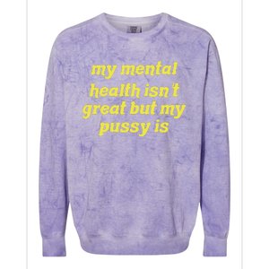 My Mental Health IsnT Great But My Pussy Is Cat Pet Paws Colorblast Crewneck Sweatshirt