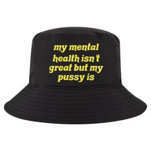 My Mental Health IsnT Great But My Pussy Is Cat Pet Paws Cool Comfort Performance Bucket Hat