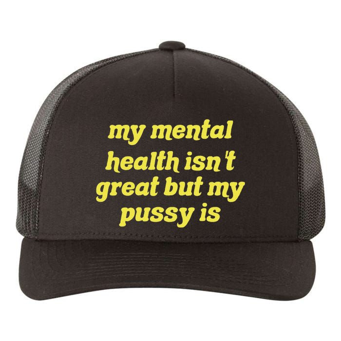 My Mental Health IsnT Great But My Pussy Is Cat Pet Paws Yupoong Adult 5-Panel Trucker Hat