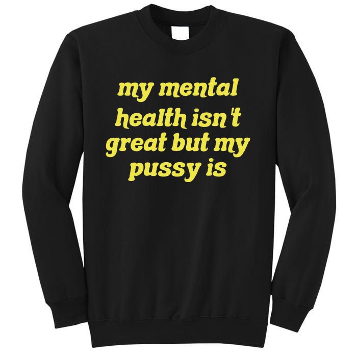 My Mental Health IsnT Great But My Pussy Is Cat Pet Paws Sweatshirt