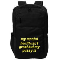 My Mental Health IsnT Great But My Pussy Is Cat Pet Paws Impact Tech Backpack