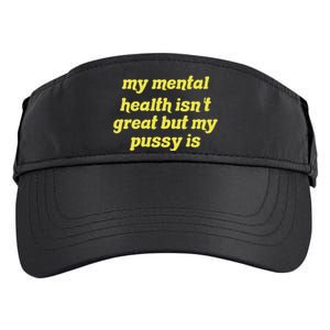 My Mental Health IsnT Great But My Pussy Is Cat Pet Paws Adult Drive Performance Visor