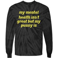 My Mental Health IsnT Great But My Pussy Is Cat Pet Paws Tie-Dye Long Sleeve Shirt