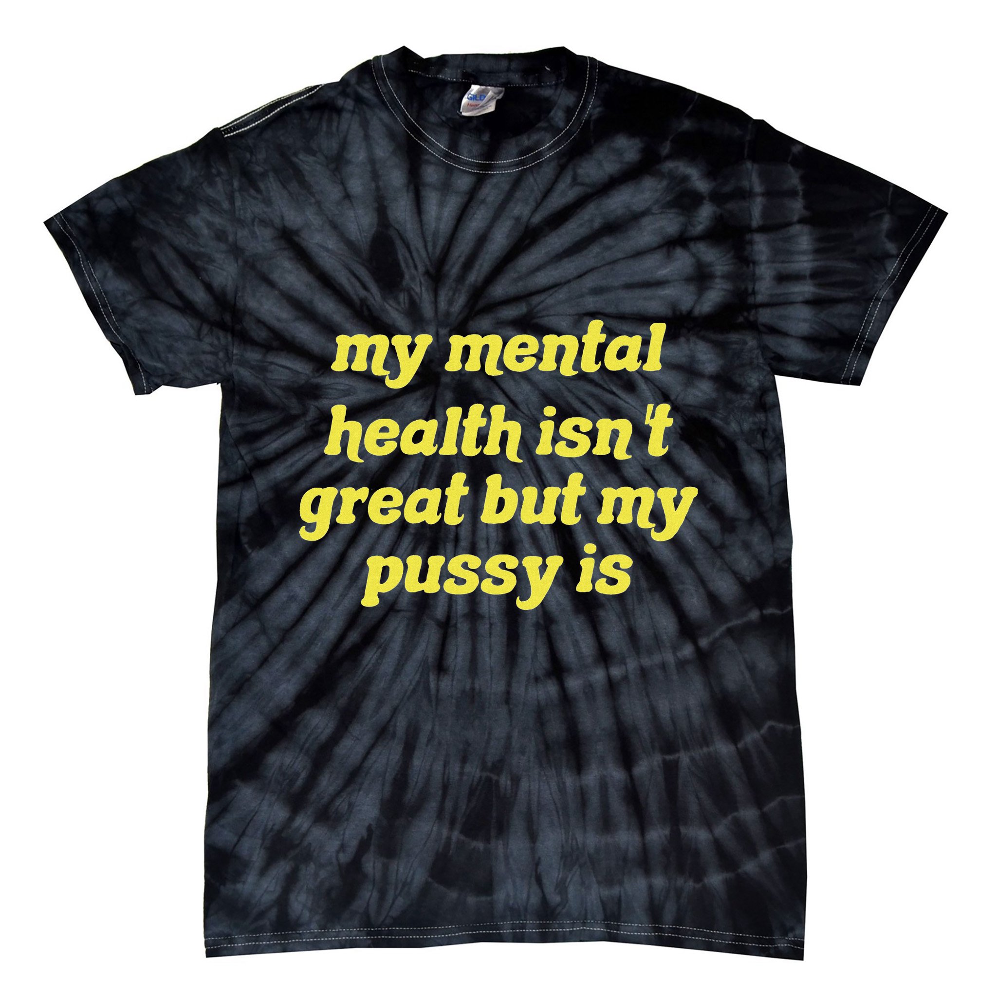 My Mental Health IsnT Great But My Pussy Is Cat Pet Paws Tie-Dye T-Shirt