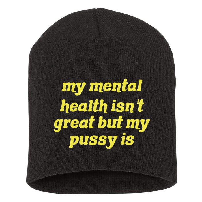 My Mental Health IsnT Great But My Pussy Is Cat Pet Paws Short Acrylic Beanie