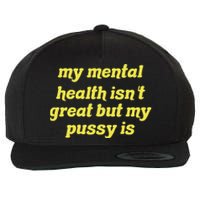 My Mental Health IsnT Great But My Pussy Is Cat Pet Paws Wool Snapback Cap