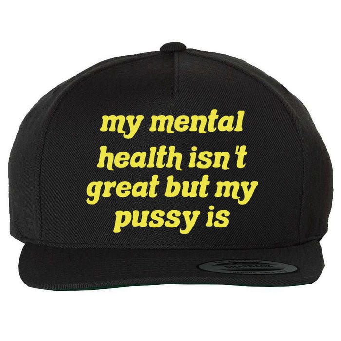 My Mental Health IsnT Great But My Pussy Is Cat Pet Paws Wool Snapback Cap