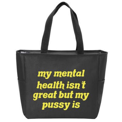 My Mental Health IsnT Great But My Pussy Is Cat Pet Paws Zip Tote Bag