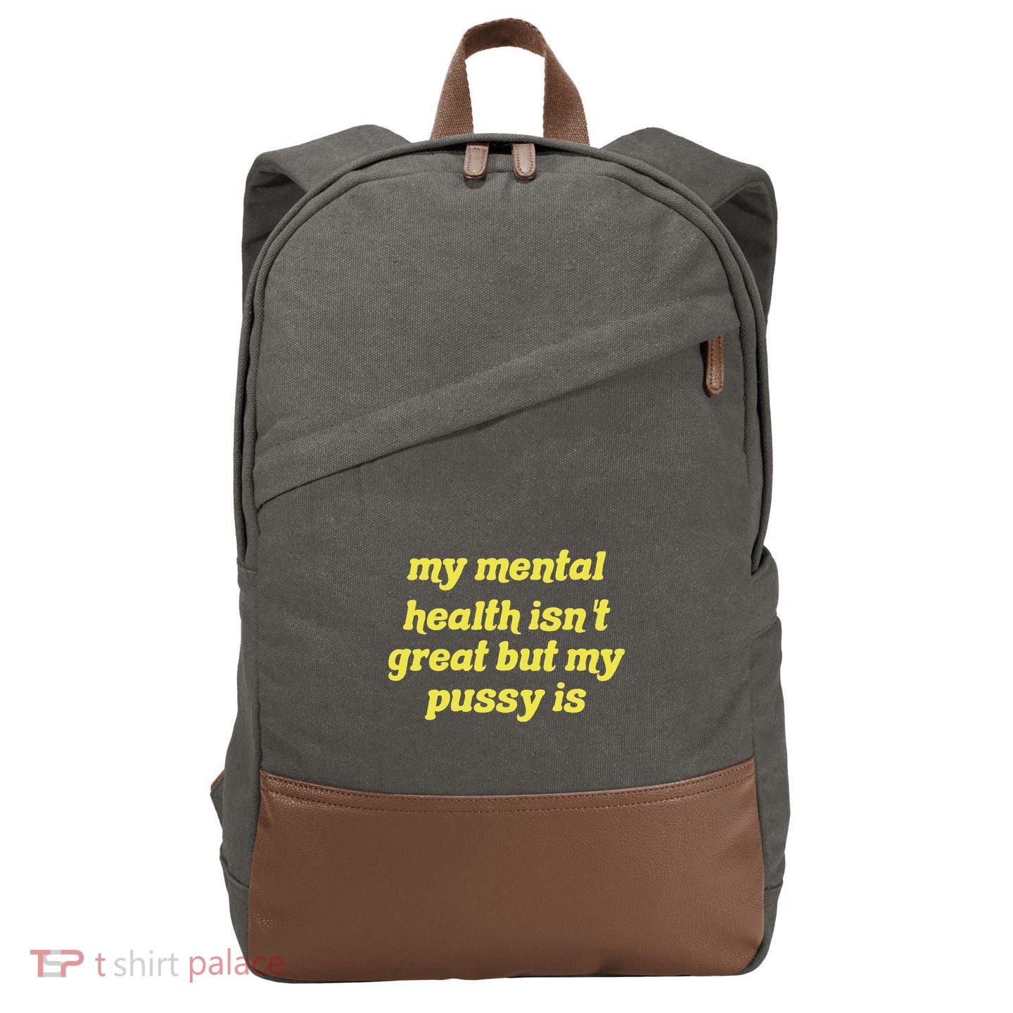 My Mental Health IsnT Great But My Pussy Is Cat Pet Paws Cotton Canvas Backpack