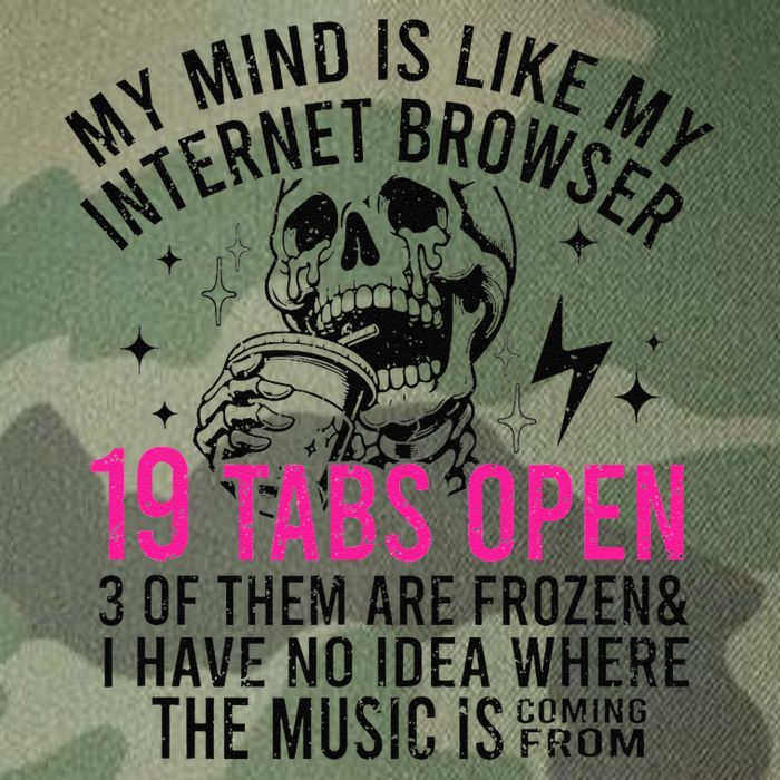 My Mind Is Like My Internet Browser 19 Tabs Open Legacy Tie Dye Trucker Hat