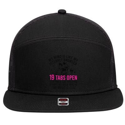 My Mind Is Like My Internet Browser 19 Tabs Open 7 Panel Mesh Trucker Snapback Hat