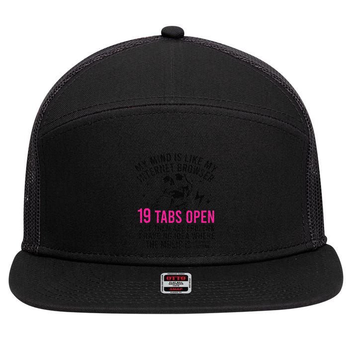 My Mind Is Like My Internet Browser 19 Tabs Open 7 Panel Mesh Trucker Snapback Hat