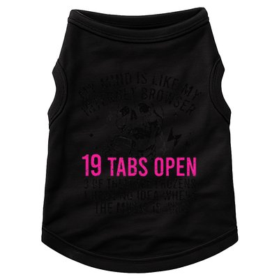 My Mind Is Like My Internet Browser 19 Tabs Open Doggie Tank
