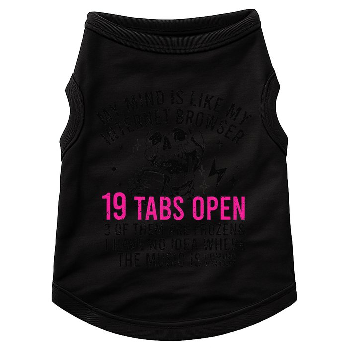 My Mind Is Like My Internet Browser 19 Tabs Open Doggie Tank