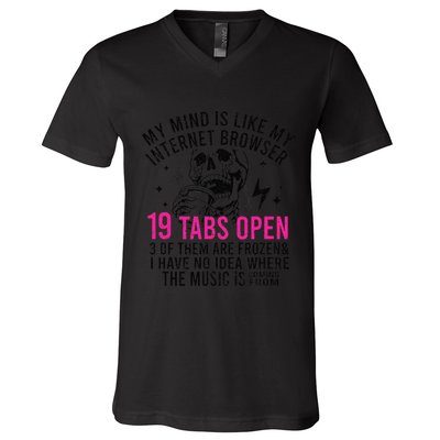 My Mind Is Like My Internet Browser 19 Tabs Open V-Neck T-Shirt