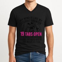 My Mind Is Like My Internet Browser 19 Tabs Open V-Neck T-Shirt